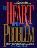 The Heart of the Problem: A Prescription for a Deeper Experience With God