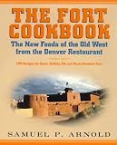 The Fort Cookbook: New Foods of the Old West from the Denver Restaurant