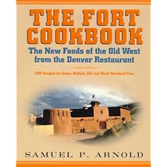 The Fort Cookbook: New Foods of the Old West from the Denver Restaurant