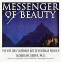 Messenger of Beauty: The Life and Visionary Art of Nicholas Roerich