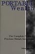 Portable Wealth: The Complete Guide to Precious Metals Investment