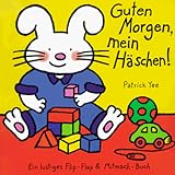 Guten Morgen, mein Haeschen. Ein lustiges Flip- Flap und Mitmach- Buch-