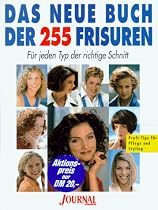 Das neue Buch der 255 Frisuren. Journal f&uuml;r die Frau. F&uuml;r jeden Typ der richtige Schnitt