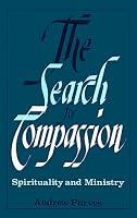 The Search for Compassion: Spirituality and Ministry