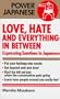Love, Hate and Everything in Between: Expressing Emotions in Japanese (Power Japanese Series)