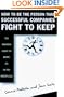 HOW TO BE THE PERSON SUCCESSFUL COMPANIES FIGHT TO KEEP: The Insider's Guide to Being #1 in the Workplace
