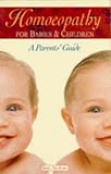 Homoeopathy for Babies and Children: A Parent's Guide (Headway Lifestyles Homoeopath)