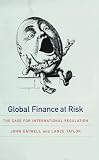 Global Finance at Risk: The Case for International Regulation