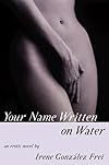 Your Name Written on Water: An Erotic Novel