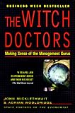 The Witch Doctors: Making Sense of the Management Gurus