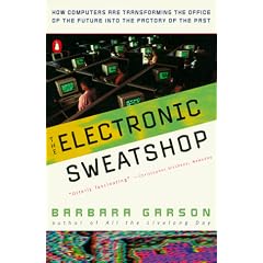 The Electronic Sweatshop: How Computers are Transforming the Office of the Future