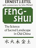 Feng-Shui: The Science of Sacred Landscape in Old China