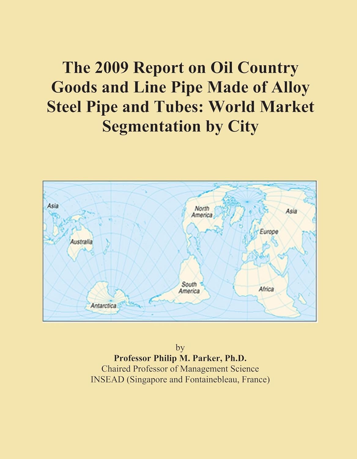 The 2009 Report on Oil Country Goods and Line Pipe Made of Alloy Steel Pipe and Tubes: World Market Segmentation City