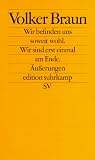 Wir befinden uns soweit wohl. Wir sind erst einmal am Ende: Äußerungen (edition suhrkamp)