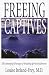 Freeing the Captives: The Emerging Therapy of Treating Spirit Attachment