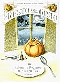 Presto con Gusto. 150 schnelle Rezepte fuer jeden Tag-
