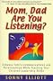 Mom, Dad Are You Listening?