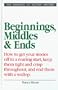 Beginnings, Middles and Ends (Elements of Fiction Writing)