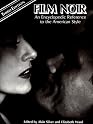 Film Noir: An Encyclopedic Reference to the American Style, Third Edition