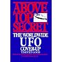 Above Top Secret: The Worldwide U.F.O. Cover-Up