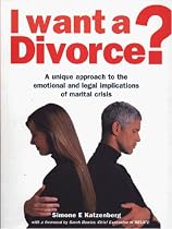 I Want a Divorce?: A Unique Approach to the Emotional and Legal Implications of Marital Crisis