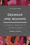Grammar and Meaning: A Semantic Approach to English Grammar (Learning about Language)