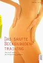Das sanfte Beckenbodentraining. Die Kraft sp&uuml;ren, die Entspannung genie&szlig;en.