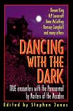Dancing with the Dark: True Encounters with the Paranormal by Masters of the Macabre