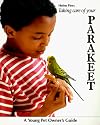 Taking Care of Your Parakeet (A Young Pet Owners Guide)