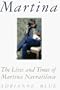 Martina: The Lives and Times of Martina Navratilova