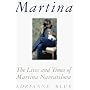 Martina: The Lives and Times of Martina Navratilova