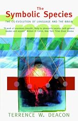 The Symbolic Species: The Co-Evolution of Language and the Brain