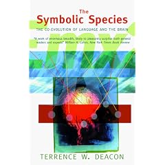 Symbolic Species: The Co-Evolution of Language and the Brain