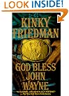 God Bless John Wayne (Kinky Friedman Novels)