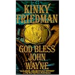 God Bless John Wayne (Kinky Friedman Novels) book cover