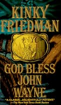God Bless John Wayne (Kinky Friedman Novels)