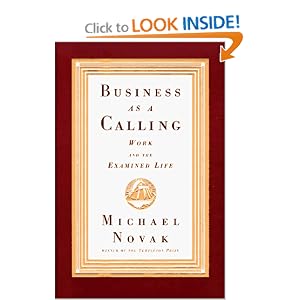 Business as a Calling: Work and the Examined Life by Michael Novak