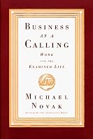 Business as a Calling: Work and the Examined Life