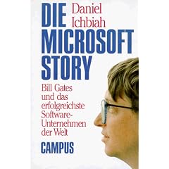 Die Microsoft-Story: Bill Gates und das erfolgreichste Software-Unternehmen der Welt