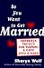 Book So You Want to Get Married: Guerilla Tactics for Turning a Date into a Mate