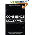 Consilience: The Unity of Knowledge by  Edward O. Wilson and Edward Osborne Wilson