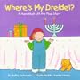 Where's My Dreidel?: A Hanukkah Lift-the-Flap Story (Holiday Lift-The-Flap Books)