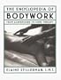 The Encyclopedia of Bodywork: From Acupressure to Zone Therapy
