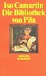 Die Bibliothek von Pila (suhrkamp taschenbuch)