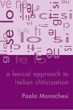 A Lexical Approach to Italian Cliticization (Center for the Study of Language and Information Publication Lecture Notes)