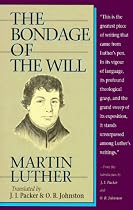 Bondage of the Will, The