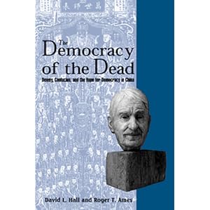 The Democracy of the Dead: Dewey, Confucius, and the Hope for Democracy in China