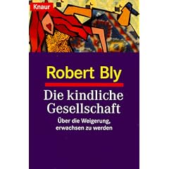 Die kindliche Gesellschaft. �ber die Weigerung, erwachsen zu werden.