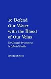 To Defend Our Water With the Blood of Our Veins: The Struggle for Resources in Colonial Puebla