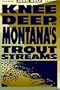 Knee Deep in Montana's Trout Streams